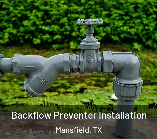  Backflow Preventer Installation Mansfield, TX