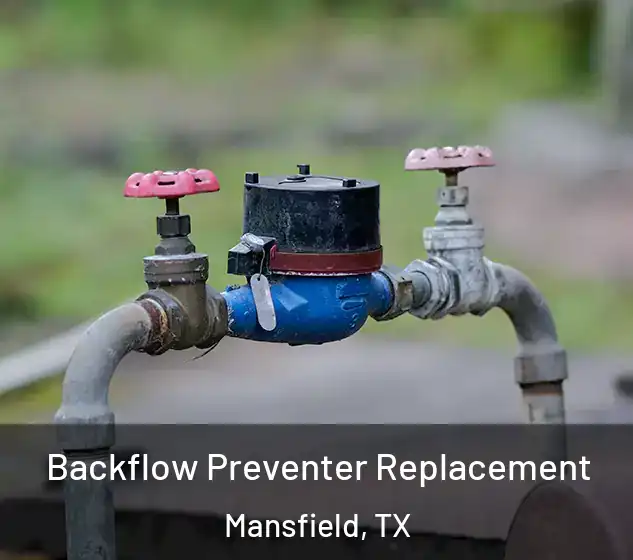  Backflow Preventer Replacement Mansfield, TX