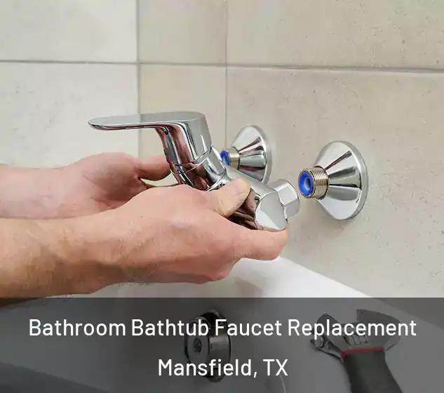  Bathroom Bathtub Faucet Replacement Mansfield, TX