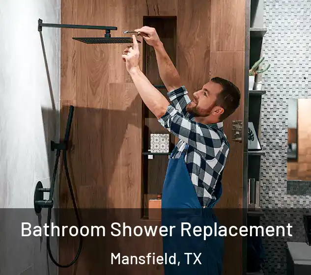  Bathroom Shower Replacement Mansfield, TX