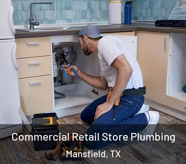  Commercial Retail Store Plumbing Mansfield, TX