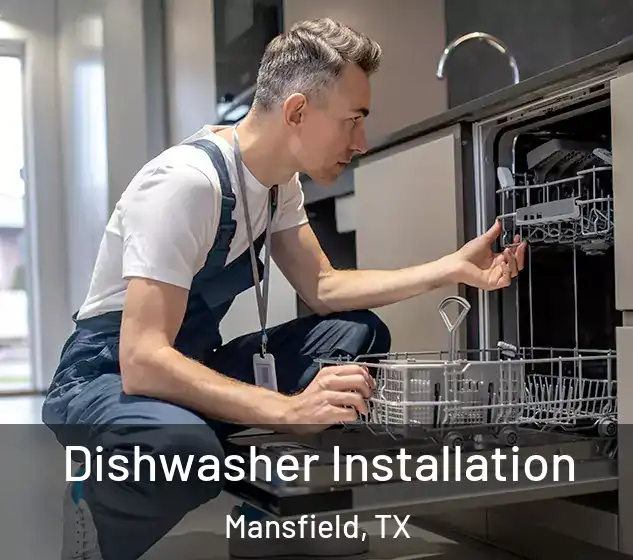  Dishwasher Installation Mansfield, TX