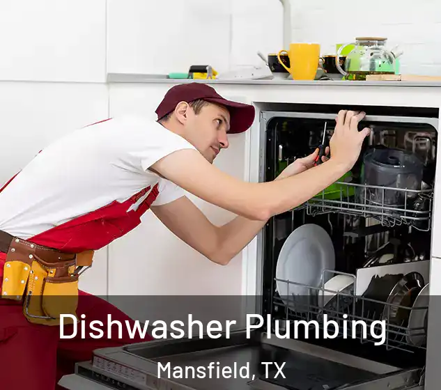  Dishwasher Plumbing Mansfield, TX