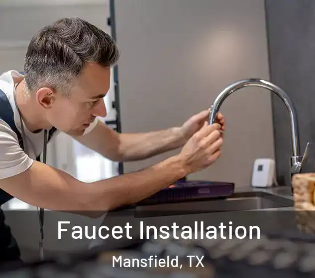 Faucet Installation Mansfield, TX