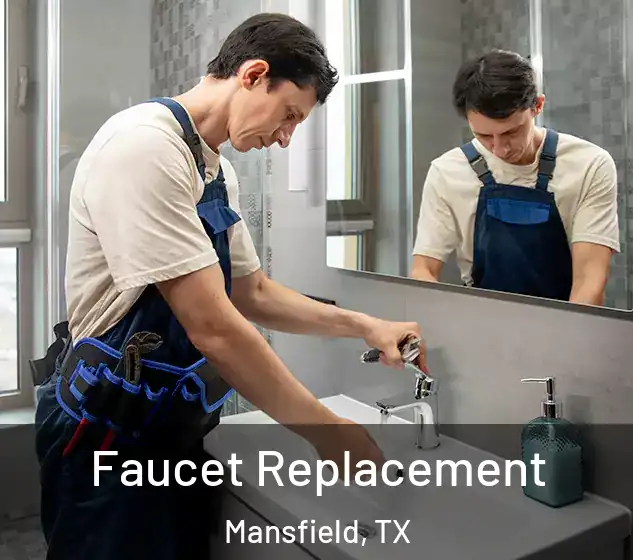  Faucet Replacement Mansfield, TX