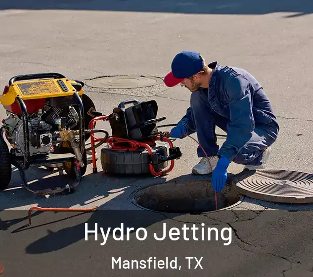  Hydro Jetting Mansfield, TX