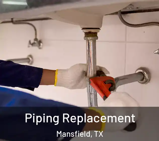  Piping Replacement Mansfield, TX