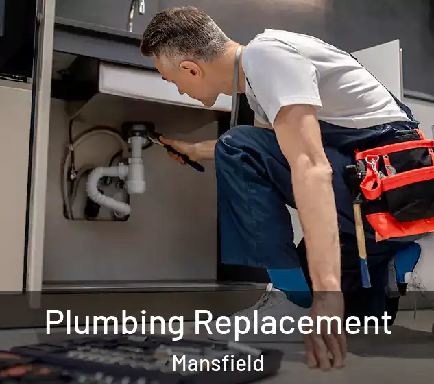  Plumbing Replacement Mansfield