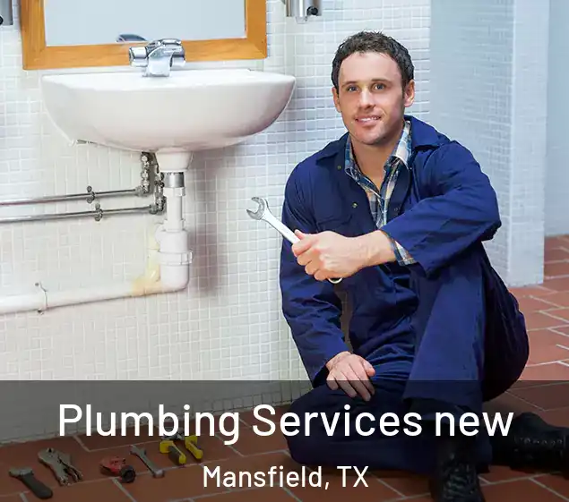  Plumbing Services new Mansfield, TX