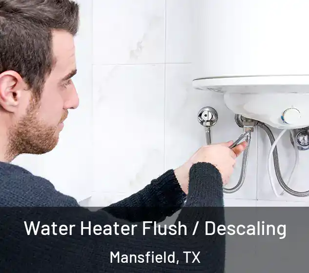  Water Heater Flush / Descaling Mansfield, TX