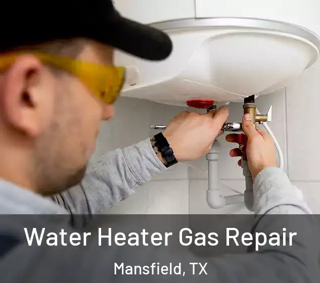  Water Heater Gas Repair Mansfield, TX