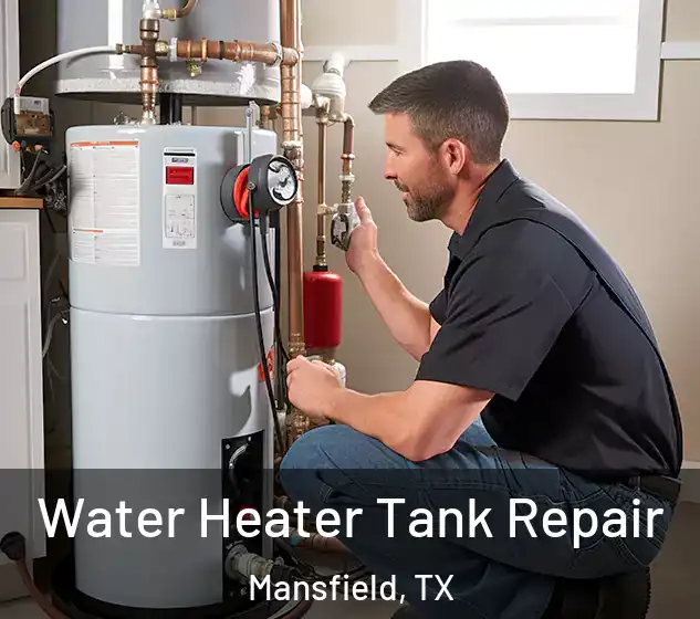  Water Heater Tank Repair Mansfield, TX