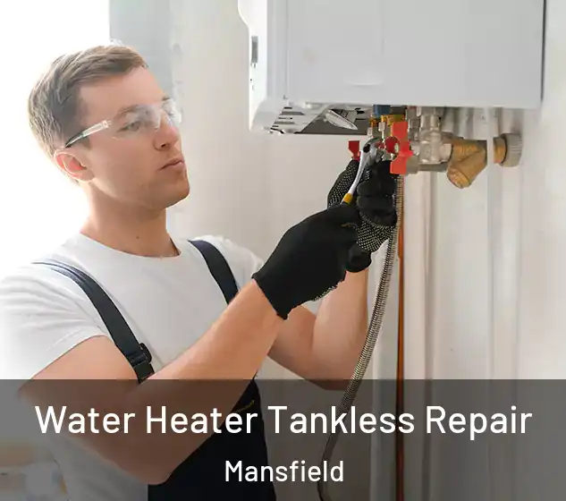  Water Heater Tankless Repair Mansfield